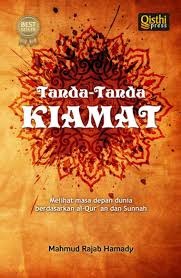 Tanda-Tanda Kiamat: Melihat Masa Depan Dunia Berdasarkan al-Qur'an dan Sunnah